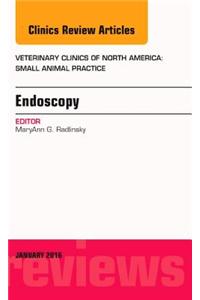 Endoscopy, an Issue of Veterinary Clinics of North America: Small Animal Practice