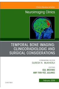 Temporal Bone Imaging: Clinicoradiologic and Surgical Considerations, an Issue of Neuroimaging Clinics of North America