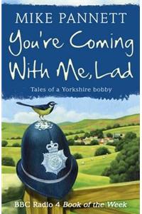 You're Coming With Me Lad