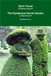 Spirit Travel & The Mysterious Secret Garden