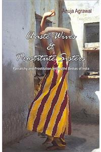 Chaste Wives and Prostitute Sisters: Patriarchy and Prostitution among the Bedias of India