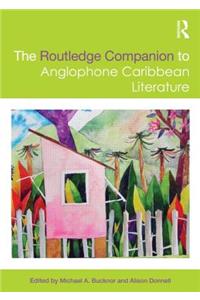 The Routledge Companion to Anglophone Caribbean Literature
