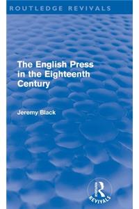 English Press in the Eighteenth Century (Routledge Revivals)