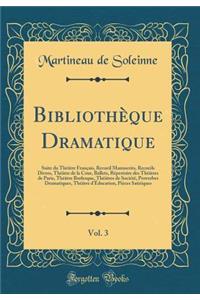 BibliothÃ¨que Dramatique, Vol. 3: Suite Du ThÃ©Ã¢tre FranÃ§ais, Recueil Manuscrits, Recueils Divers, ThÃ©Ã¢tre de la Cour, Ballets, RÃ©pertoire Des ThÃ©Ã¢tres de Paris, ThÃ©Ã¢tre Burlesque, ThÃ©Ã¢tres de SociÃ©tÃ©, Proverbes Dramatiques, ThÃ©Ã¢tre 