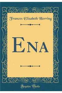 Ena (Classic Reprint)