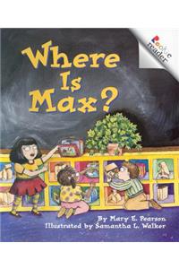 Where Is Max? (a Rookie Reader)