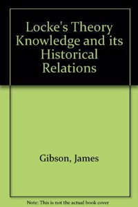 Locke's Theory Knowledge and its Historical Relations