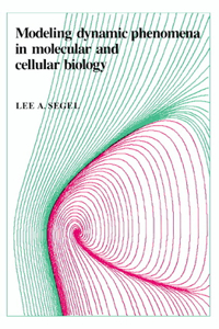 Modeling Dynamic Phenomena in Molecular and Cellular Biology