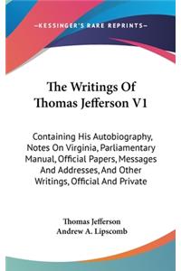 The Writings Of Thomas Jefferson V1