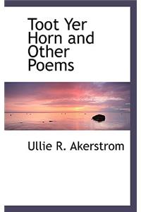 Toot Yer Horn and Other Poems
