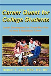 Career Quest for College Students: Career Development for Those Who Plan to Have a Successful Career