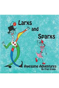 Larxs and Sparxs Awesome Adventures