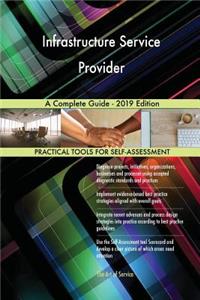 Infrastructure Service Provider A Complete Guide - 2019 Edition