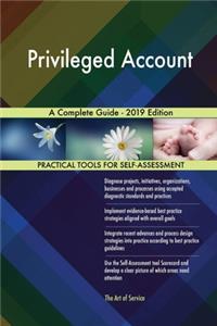 Privileged Account A Complete Guide - 2019 Edition