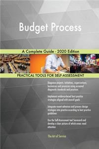 Budget Process A Complete Guide - 2020 Edition