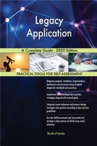 Legacy Application A Complete Guide - 2020 Edition