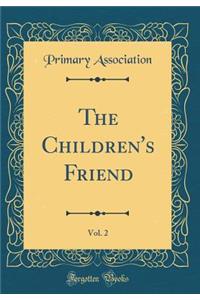 The Children's Friend, Vol. 2 (Classic Reprint)