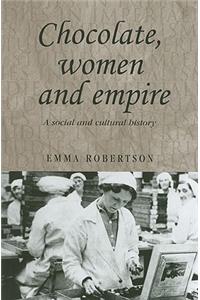 Chocolate, Women and Empire: A Social and Cultural History