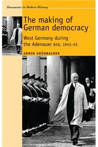 Making of German Democracy: West Germany During the Adenauer Era, 1945-65