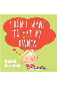 I Don't Want to Eat My Dinner