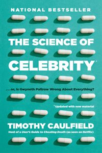 The Science of Celebrity . . . or Is Gwyneth Paltrow Wrong About Everything?