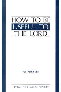 How to Be Useful to the Lord