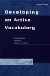 Developing an Active Vocabulary: A Workbook for Advanced Learners of English