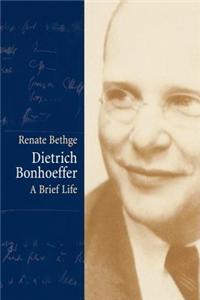 Dietrich Bonhoeffer - a Brief Life