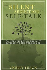 Silent Seduction Of Self-Talk, The