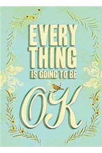 Everything Is Going to Be Ok