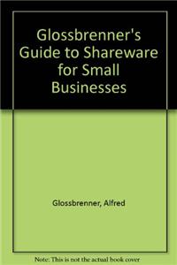 Glossbrenner's Guide to Shareware for Small Businesses