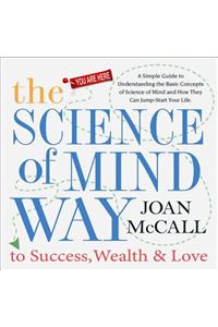 Science of Mind Way to Success, Wealth & Love