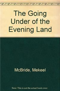 The Going Under of the Evening Land