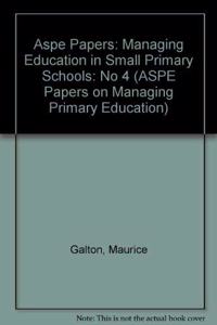 Aspe Papers: Managing Education in Small Primary Schools: No 4