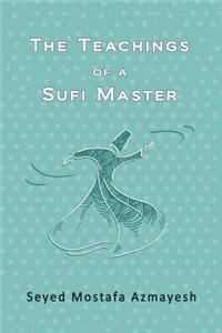 The Teachings of a Sufi Master