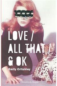 Love / All That / & OK