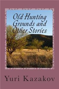 Old Hunting Grounds and Other Stories: Volume Two