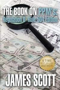 The Book on Ppms, Regulation D Rule 504 Edition