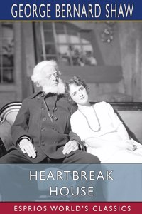 Heartbreak House (Esprios Classics)