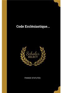 Code Ecclésiastique...