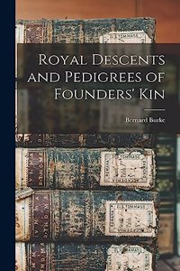 Royal Descents and Pedigrees of Founders' Kin