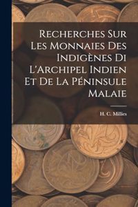 Recherches sur les Monnaies des Indigènes di L'Archipel Indien et de la Péninsule Malaie