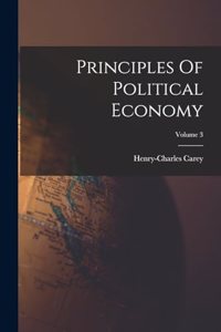 Principles Of Political Economy; Volume 3