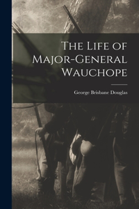Life of Major-General Wauchope