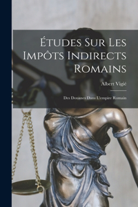 Études Sur Les Impôts Indirects Romains