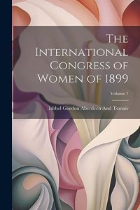 International Congress of Women of 1899; Volume 7