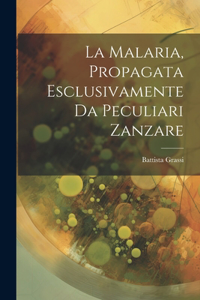 Malaria, Propagata Esclusivamente Da Peculiari Zanzare
