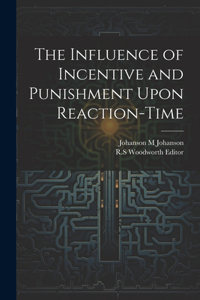 Influence of Incentive and Punishment Upon Reaction-Time