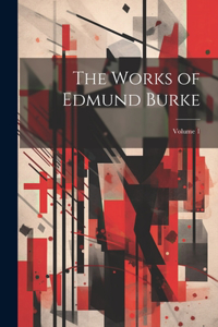 Works of Edmund Burke; Volume 1