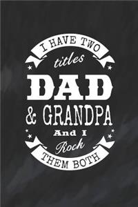 I Have Two Titles Dad & Grandpa And I Rock Them Both